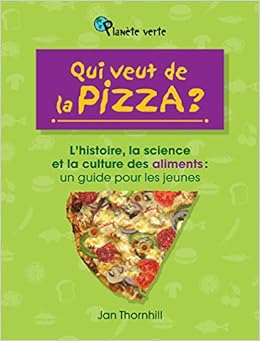 Qui Veut De La Pizza L Histoire La Science Et La Culture Des 9782895794042 Amazon Com Books