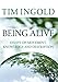 Being Alive: Essays on Movement, Knowledge and Description