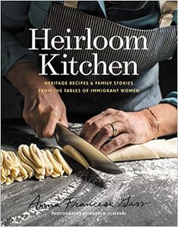 Heirloom Kitchen: Heritage Recipes and Family Stories from the Tables of Immigrant Women