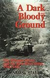 A Dark and Bloody Ground: The Hurtgen Forest and the Roer River Dams, 1944-1945 (Texas A & M University Military History Series)