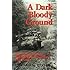 A Dark and Bloody Ground: The Hurtgen Forest and the Roer River Dams, 1944-1945 (Texas A & M University Military History Series)