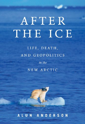 Download After the Ice: Life, Death, and Geopolitics in the New Arctic Download After the Ice: Life, Death, and Geopolitics in the New Arctic