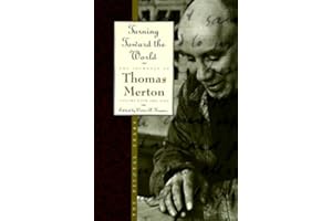 Turning Toward the World: The Pivotal Years; The Journals of Thomas Merton, Volume 4: 1960-1963
