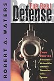 The Best Defense: True Stories of Intended Victims Who Defended Themselves with a Firearm by Robert A. Waters