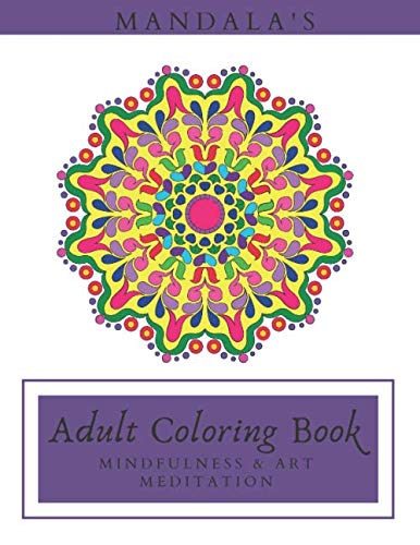 MANDALA'S ADULT COLORING BOOK: Mindfulness & Art Meditation: Creative Art Therapy