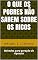 Livro O que os pobres não sabem sobre os ricos: Métodos para geração de riquezas