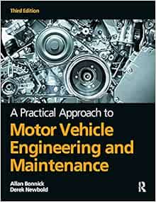 A Practical Approach To Motor Vehicle Engineering And Maintenance Third Edition Bonnick Allan 9780080969985 Amazon Com Books A Practical Approach To Motor Vehicle Engineering And Maintenance Third Edition Bonnick Allan 9780080969985 Amazon Com Books