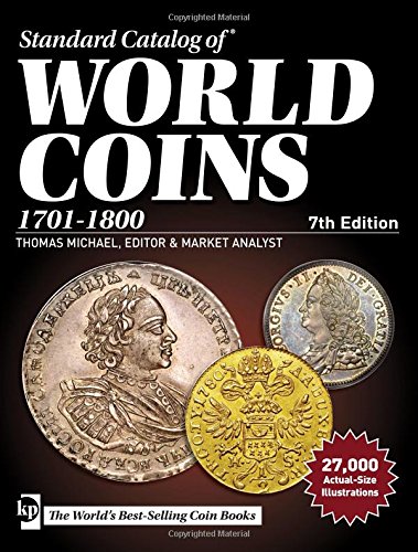 Standard Catalog of World Coins, 1701-1800 Standard Catalog of World Coins, 1701-1800