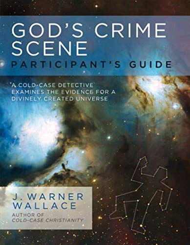 God's Crime Scene Participant's Guide by J. Warner Wallace