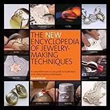The New Encyclopedia of Jewelry-Making Techniques: A Comprehensive Visual Guide to Traditional and Contemporary Techniques by 