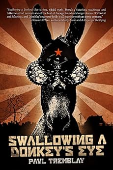 Swallowing a Donkey's Eye by [Tremblay, Paul]