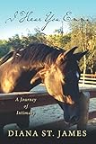 I Hear You Emma: A Journey of Intimacy (Emma Speaks) by Diana St. James