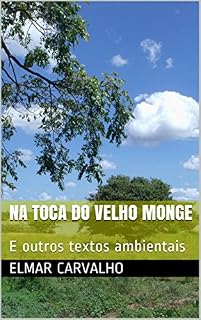 Livro NA TOCA DO VELHO MONGE: E outros textos ambientais