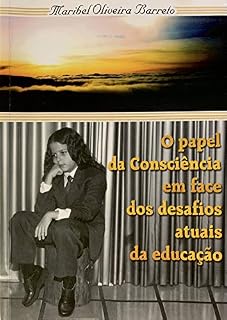 Livro O papel da Consciência em face aos desafios atuais da educação