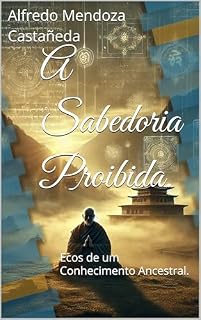 Livro A Sabedoria Proibida.: Ecos de um Conhecimento Ancestral.
