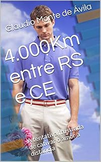 Livro 4.000Km entre RS e CE: A tentativa frustrada de cativar o amor à distância