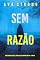 Livro Sem Razão (Série Dakota Steele: Thriller de Suspense do FBI — Livro 6)