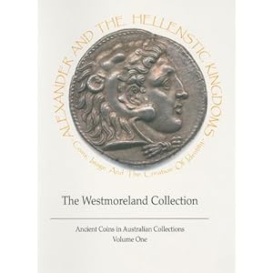 Alexander and the Hellenistic Kingdoms: The Westmoreland Collection (Ancient Coins in Australian Collections)