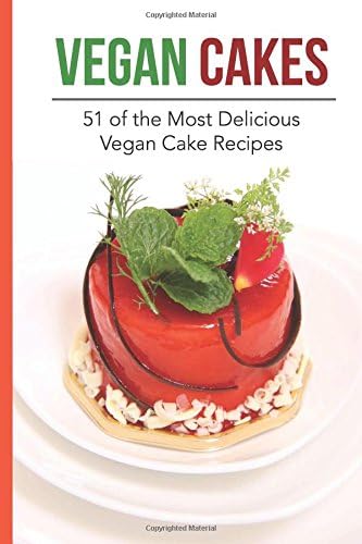 Vegan Cakes: 51 of the Most Delicious Vegan Cake Recipes: 51 Healthy & Mouth Watering Vegan Cakes (Vegan Bread, Vegan Cookies, Vegan Donuts) Paperback โ July 8, 2016