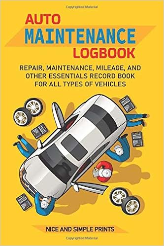 Auto Maintenance Logbook Repair Maintenance Mileage And Other Essentials Record Book For All Types Of Vehicles Prints Nice And Simple 9798646780035 Amazon Com Books