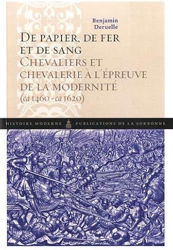 Download De papier, de fer et de sang : Chevaliers et chevalerie à l'épreuve de la modernité (1460-1620) PDF