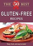 The 50 Best Gluten-Free Recipes: Tasty, fresh, and easy to make! by 
