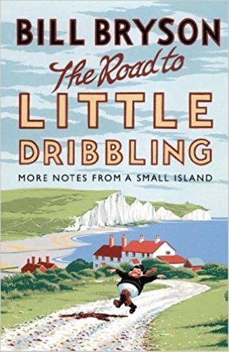 #16 — The Road to Little Dribbling: More Notes from a Small Island...