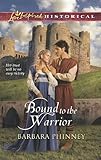 Bound to the Warrior (Love Inspired Historical) by Barbara Phinney
