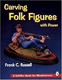 Carving Folk Figures with Power (Schiffer Book for Woodcarvers) by 