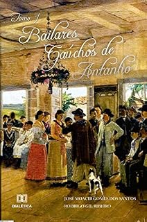 Livro Bailares Gaúchos de Antanho - Tomo I