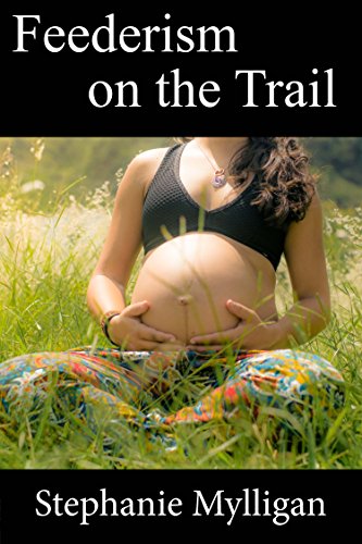 Feederism On The Trail Kindle Edition By Stephanie Mylligan