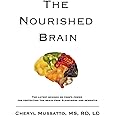 The Nourished Brain: The Latest Science On Food's Power For Protecting The Brain From Alzheimers and Dementia