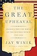 The Great Upheaval: America and the Birth of the Modern World, 1788-1800