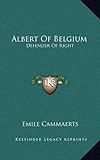 Albert Of Belgium: Defender Of Right by