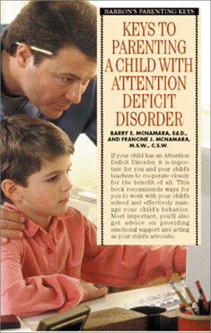 Keys to Parenting a Child with Attention Deficit Disorder (Barron's Parenting Keys)