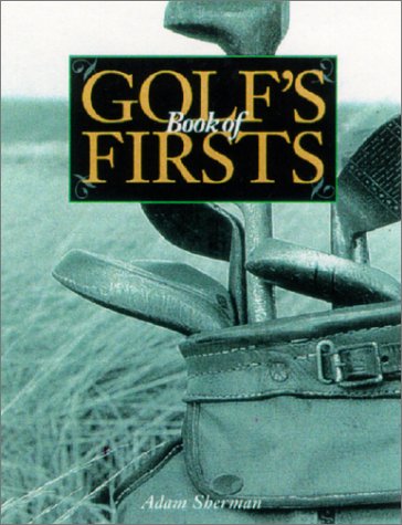 Golf's Book of Firsts 1572153342 Book Cover