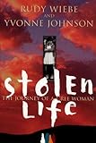 STOLEN LIFE, The Journey of a Cree Woman by Rudy Wiebe
