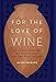 For the Love of Wine: My Odyssey through the World's Most Ancient Wine Culture
