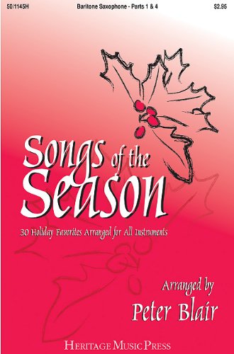 Songs of the Season - Baritone Saxophone (Parts 1 & 4): 30 Holiday Favorites Arranged for All Instruments