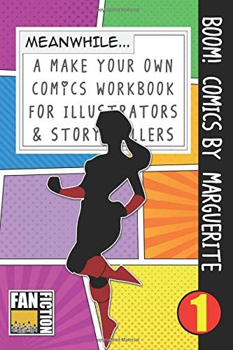 Boom! Comics by Marguerite: A What Happens Next Comic Book For Budding Illustrators And Story Tellers: Volume 1 (Make Your Own Comics Workbook)