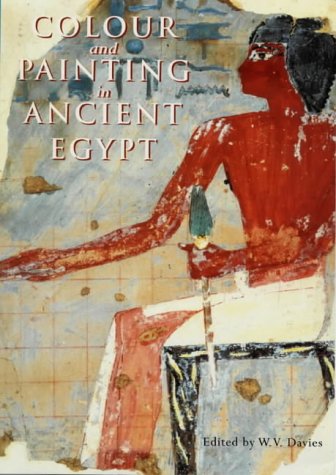 Colour & Painting in Ancient Egypt by W. V. Davies