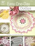 Easy One Day Doilies: 48 Beautiful, Easy-to-Stitch Table Toppers (Knit & Crochet) by