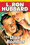 Dive Bomber, The: A High-flying Adventure of Love and Danger (Historical Fiction Short Stories Colle by L. Ron Hubbard