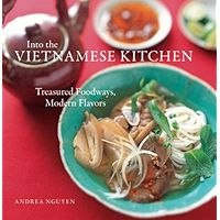 Into the Vietnamese Kitchen: Treasured Foodways, Modern Flavors [A Cookbook] book cover