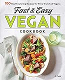 Fast & Easy Vegan Cookbook: 100 Mouth-Watering Recipes for Time-Crunched Vegans by JL Fields
