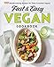 Fast & Easy Vegan Cookbook: 100 Mouth-Watering Recipes for Time-Crunched Vegans by JL Fields