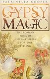 Gypsy Magic : The Romany Book of Charms, Herbs and Fortune-Telling by 