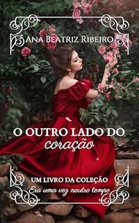 Livro O outro lado do coração (Era uma vez noutro tempo - Livro 1)