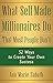 What Self-Made Millionaires Do That Most People Don't: 52 Ways to Create Your Own Success