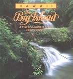 Hawaii: The Big Island: A Visit to a Realm of Beauty, History and Fire